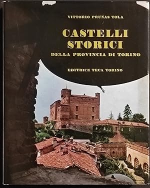 Castelli Storici della Provincia di Torino - V. Prunas Tola - Ed. Teca