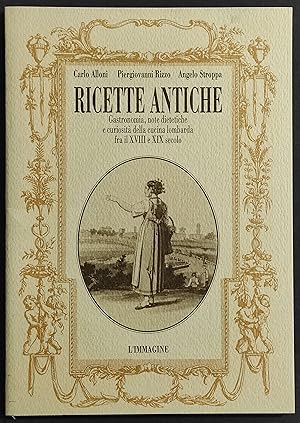 Antiche Ricette - C. Alloni - P. Rizzo - A. Stroppa - Ed. l'Immagine - 1993