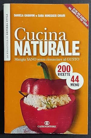 Cucina Naturale - D. Garavini - S.H. Chiari - Ed. Cairo - 2005