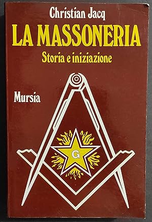 La Massoneria - Storia e Iniziazione - C. Jacq - Ed. Mursia - 1982