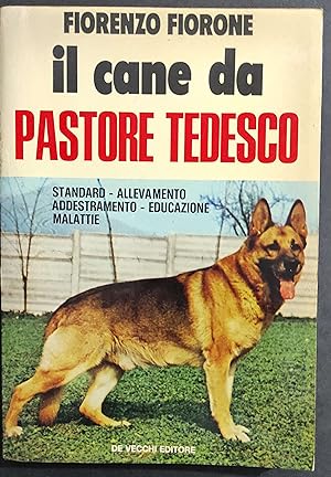 Il Cane da Pastore Tedesco - F. Fiorone - Ed. De Vecchi - 1976
