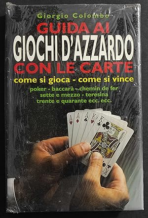 Guida ai Giochi d'Azzardo con le Carte - G. Colombo