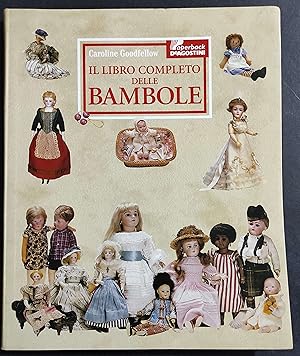 Il Libro Completo delle Bambole - C. Goodfellow - Ed. De Agostini - 1998