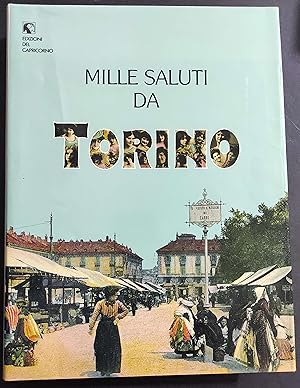 Mille Saluti da Torino - Ed. del Capricorno - 1990