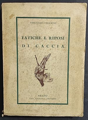 Fatiche e Riposi di Caccia - V. Chianini - Ed. Trevisini - 1937