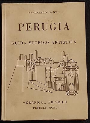 Perugia Guida Storico Artistica - F. Santi - Grafica Ed. - 1950