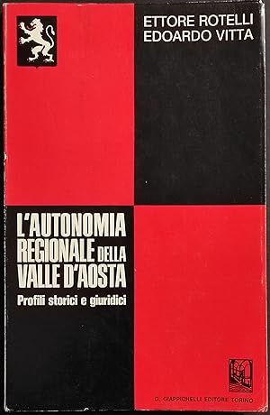 L'Autonomia Regionale della Valle d'Aosta - E. Rotelli - Ed. G. Giappichelli - 1973