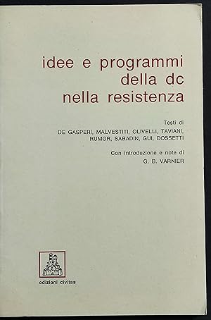 Idee e Programmi della dc nella Resistenza - Ed. Civitas - 1984