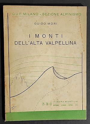 I Monti dell'Alta Valpellina - G. Mori - 1940 - GUF Milano