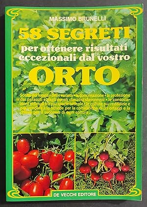 58 Segreti per Ottenere Risultati Eccezionali dal Vostro Orto - Ed. De Vecchi - 1987