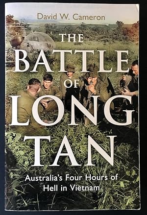 The Battle of Long Tan: Australia's Four Hours of Hell in Vietnam by David W Cameron