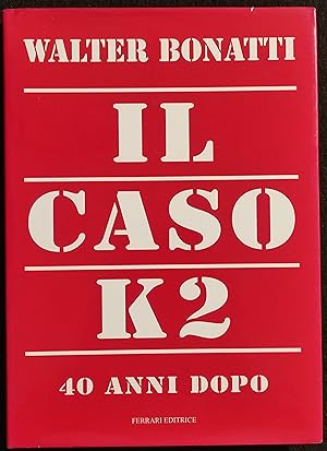 Il Caso K2 - 40 Anni Dopo - W. Bonatti - Ed. Ferrari - 1995 I Ed.