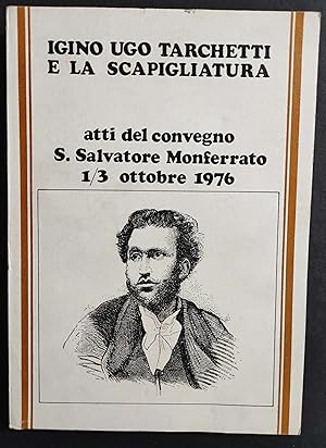 Igino Ugo Tarchetti e la Scapigliatura - Atti Convegno S. Salvatore 1976