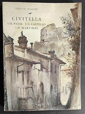 Civitella - Un Paese un Castello un Martirio - E. Biagini - 1981