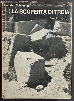 La Scoperta di Troia - H. Schliemann - Ed. Einaudi - 1962