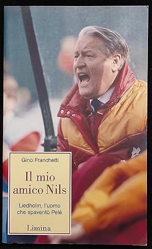 Il Mio Amico Nils Liedholm - G. Franchetti - Ed. Limina - 2008