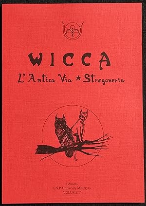 Wicca - L'Antica Via - Stregoneria - Ed. E.S.P. - Vol. I