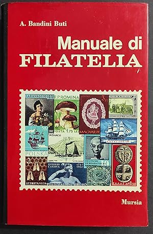 Manuale di Filatelia - A. Bandini Buti - Ed. Mursia - 1973