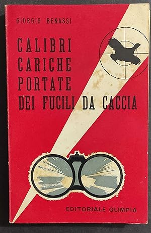 Calibri - Cariche - Portate dai Fucili da Caccia - G. Benassi - Ed. Olimpia - 1960