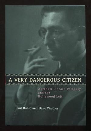 Immagine del venditore per A Very Dangerous Citizen: Abraham Lincoln Polonsky and the Hollywood Left venduto da ReadInk, ABAA/IOBA