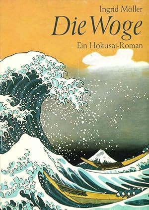 Bild des Verkufers fr Die Woge. Ein Hokusai-Roman. zum Verkauf von ANTIQUARIAT MATTHIAS LOIDL