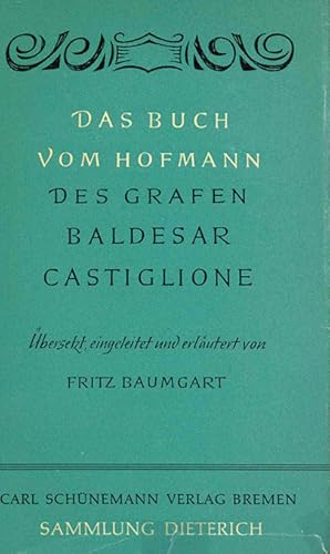 Das Buch vom Hofmann. Übersetzt, eingeleitet u. erläutert von Fritz Baumgart. (= Sammlung Dieteri...