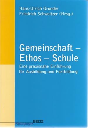 Seller image for Gemeinschaft - Ethos - Schule. Eine praxisnahe Einfhrung fr Ausbildung und Fortbildung. Philosophie und Ethik unterrichten ; Bd. 4. for sale by Antiquariat Kalyana