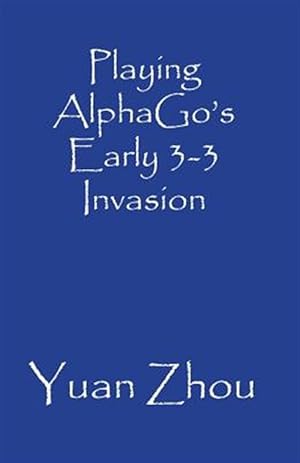 Immagine del venditore per Playing Alphago's Early 3-3 Invasion venduto da GreatBookPrices