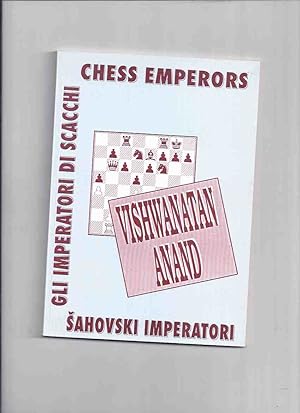 Chess Emperors Vishwanatan Anand ( Gli Imperatori Di Scacchi / Sahovski Imperatori )( Viswanatan ...