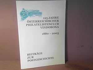 125 Jahre österreichischer Philatelistenclub Vindobona 1880- 2005. Beiträge zur Postgeschichte.