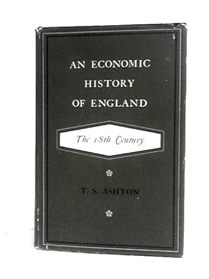 Bild des Verkufers fr An Economic History of England: The 18th Century zum Verkauf von World of Rare Books