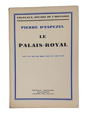 Le Palais-Royal. Avec une gravure hors-texte et cinq plans.