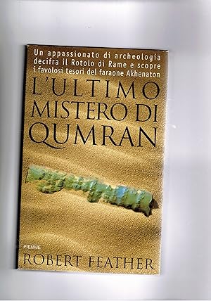 Imagen del vendedor de L'ultimo mistero di Qumran. Un appassionato archeologo decifra il rotolo di rame e scopre i favolosi tesori di Akhenaton. a la venta por Libreria Gull