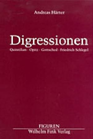 Digressionen: Studien zum Verhältnis von Ordnung und Abweichung in Rhetorik und Poetik. Quintilia...