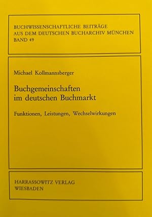 Buchgemeinschaften im deutschen Buchmarkt: Funktionen, Leistungen, Wechselwirkungen (Buchwissensc...