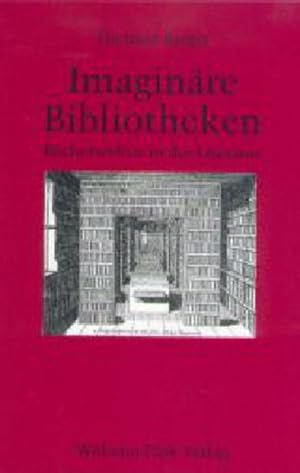 Imaginäre Bibliotheken: Bücherwelten in der Literatur.