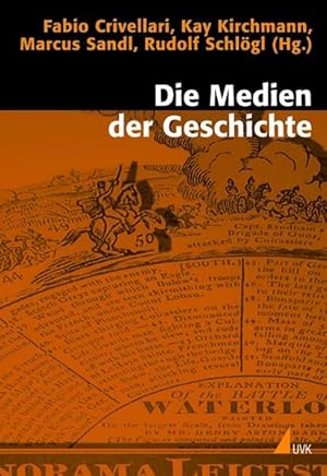 Bild des Verkufers fr Die Medien der Geschichte: Historizitt und Medialitt in interdisziplinrer Perspektive (Historische Kulturwissenschaften). zum Verkauf von Wissenschaftl. Antiquariat Th. Haker e.K