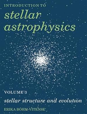 Bild des Verkufers fr Introduction to Stellar Astrophysics : Stellar Structure and Evolution zum Verkauf von GreatBookPrices