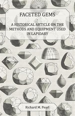 Image du vendeur pour Faceted Gems - A Historical Article on the Methods and Equipment Used in Lapidary mis en vente par GreatBookPrices