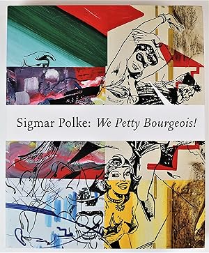 Seller image for Sigmar Polke: We Petty Bourgeois! Comrades and Contemporaries The 1970's for sale by Gotcha By The Books