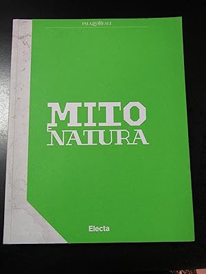 Image du vendeur pour Mito e Natura. Dalla Grecia a Pompei. Electa 2015. mis en vente par Amarcord libri
