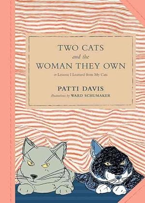 Seller image for Two Cats and the Woman They Own: Or Lessons I Learned from My Cats (Hardcover) for sale by Grand Eagle Retail