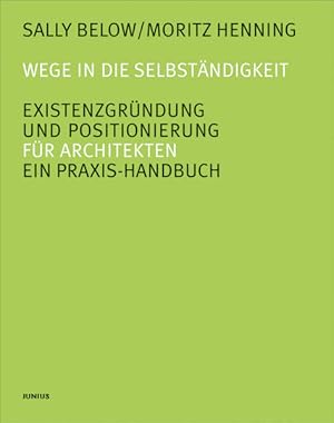 Bild des Verkufers fr Wege in die Selbstndigkeit. Existenzgrndung und Positionierung Ein Praxis-Handbuch fr Architekten zum Verkauf von Berliner Bchertisch eG