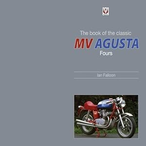 Immagine del venditore per The Book of the Classic MV Agusta Fours (Hardcover) venduto da AussieBookSeller