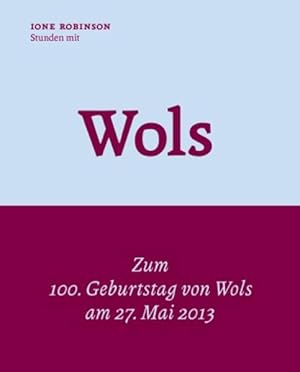 Bild des Verkufers fr Stunden mit Wols - 1947 zum Verkauf von Berliner Bchertisch eG