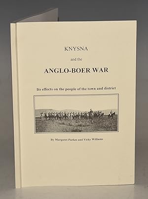 Image du vendeur pour Knysna and the Anglo-Boer War Its effect on the people of the Town and District. Signed Copy. mis en vente par PROCTOR / THE ANTIQUE MAP & BOOKSHOP