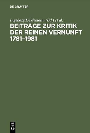 Beiträge zur Kritik der reinen Vernunft : 1781 - 1981. [d. Hrsg. d. Opus postumum u.d. weiteren s...