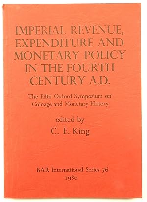 Imperial Revenue, Expenditure and Monetary Policy in the Fourth Century A.D.: The Fifth Oxford Sy...