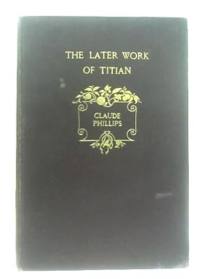 Bild des Verkufers fr The Later Work of Titian zum Verkauf von World of Rare Books