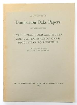 Imagen del vendedor de An Offprint from Dumbarton Oaks Papers: No,. Eighteen: Late Roman Gold and Silver Coins at Dumbarton Oaks: Diocletian to Eugenius a la venta por PsychoBabel & Skoob Books